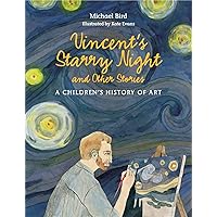 Vincent's Starry Night and Other Stories: A Children's Vincent's Starry Night and Other Stories: A Children's
